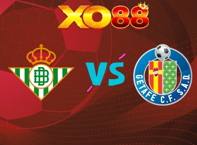 XO88 Nhận định Real Betis vs Getafe, 0h00 ngày 18/09/2026