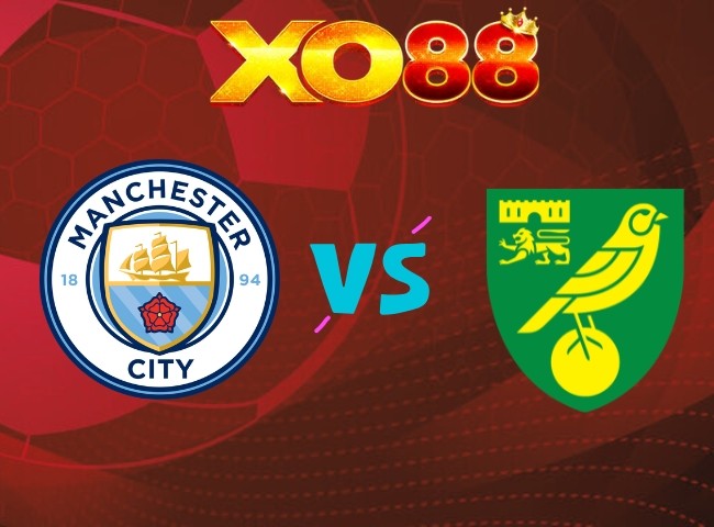 XO88 Nhận định Man City vs Norwich City, 01h30 ngày 18/09/2026
